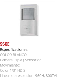 ﷯SSCE
Especificaciones: COLOR BLANCO Camara Espia ( Sensor de Movimiento)
Color 1/3" HDIS
Lineas de resolucion: 960H, 800TVL