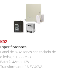 ﷯K02
Especificaciones: Panel de 8-32 zonas con teclado de 8 leds (PC1555RKZ) Batería 4Amp. 12V Transformador 16,5V 40VA