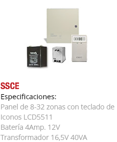 ﷯SSCE
Especificaciones: Panel de 8-32 zonas con teclado de Iconos LCD5511 Batería 4Amp. 12V Transformador 16,5V 40VA