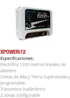 ﷯XPOWERi12
Especificaciones: Electrifica 1200 metros lineales de alambre Lineas de Alta y Tierra Supervisada y programable Transmisor inalámbrico 2 zonas configurable 