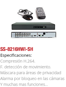 ﷯SS-8216HWI-SH
Especificaciones: Compresión H.264. F. detección de movimiento. Máscara para áreas de privacidad Alarma por bloqueo en las cámaras Y muchas mas funciones...